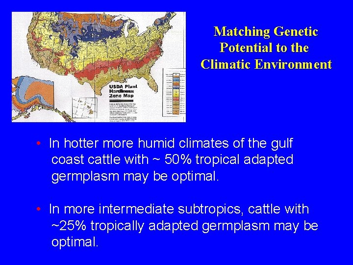 Matching Genetic Potential to the Climatic Environment • In hotter more humid climates of