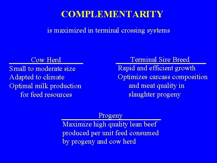 COMPLEMENTARITY is maximized in terminal crossing systems Cow Herd Small to moderate size Adapted