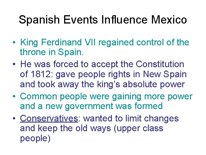 Spanish Events Influence Mexico • King Ferdinand VII regained control of the throne in