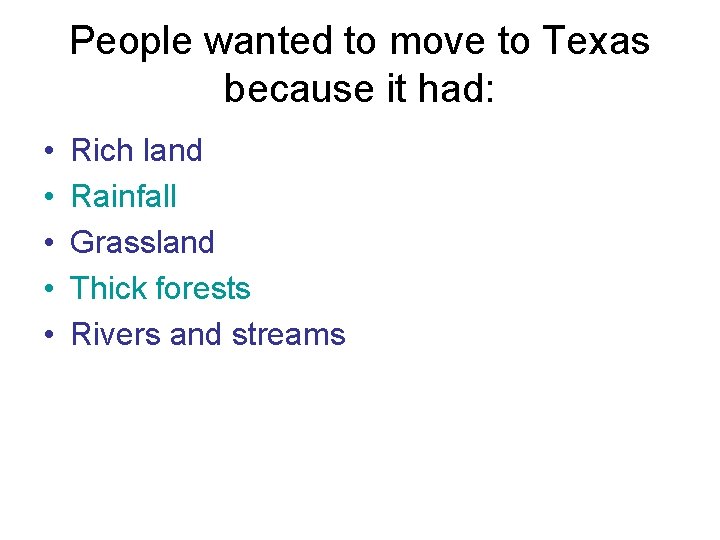 People wanted to move to Texas because it had: • • • Rich land