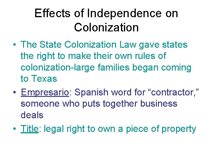 Effects of Independence on Colonization • The State Colonization Law gave states the right