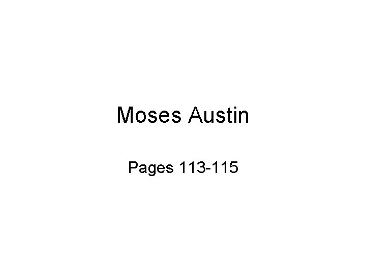 Moses Austin Pages 113 -115 