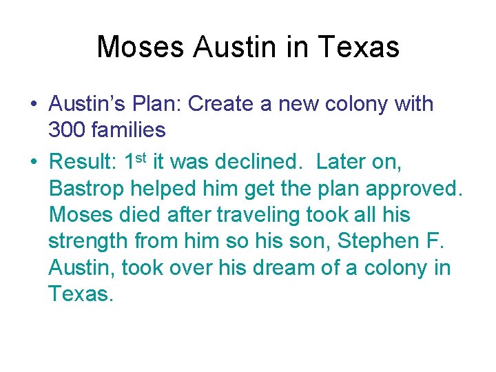 Moses Austin in Texas • Austin’s Plan: Create a new colony with 300 families