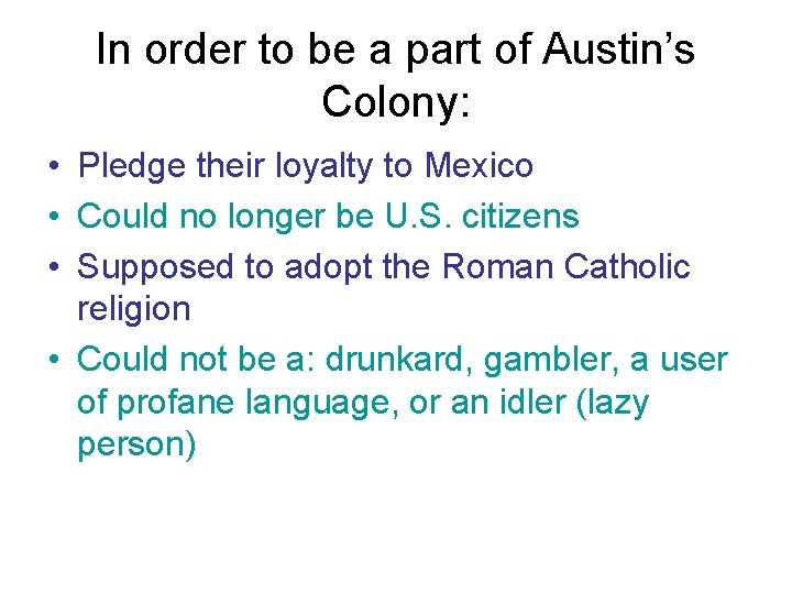 In order to be a part of Austin’s Colony: • Pledge their loyalty to