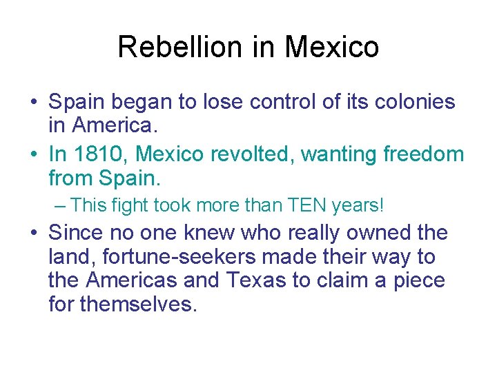 Rebellion in Mexico • Spain began to lose control of its colonies in America.