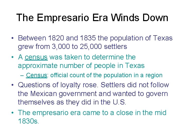 The Empresario Era Winds Down • Between 1820 and 1835 the population of Texas