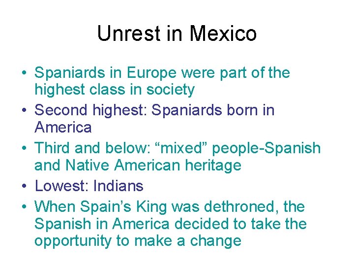 Unrest in Mexico • Spaniards in Europe were part of the highest class in