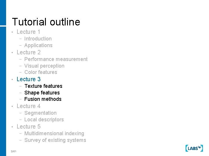 Tutorial outline • Lecture 1 − Introduction − Applications • Lecture 2 − Performance