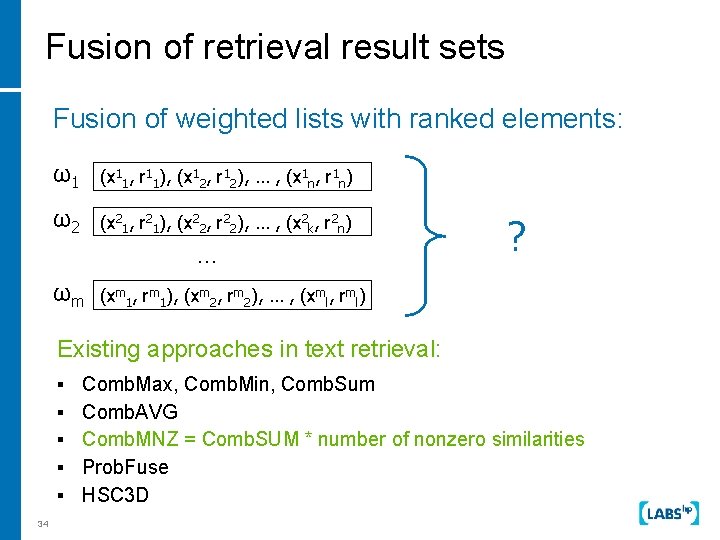 Fusion of retrieval result sets Fusion of weighted lists with ranked elements: ω1 (x