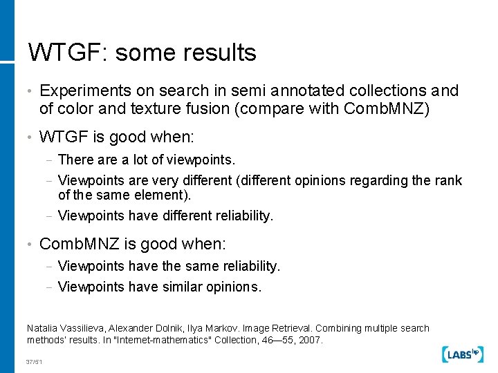 WTGF: some results • Experiments on search in semi annotated collections and of color