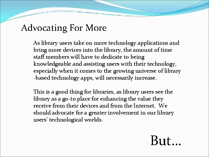Advocating For More As library users take on more technology applications and bring more