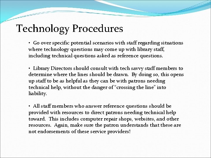 Technology Procedures • Go over specific potential scenarios with staff regarding situations where technology