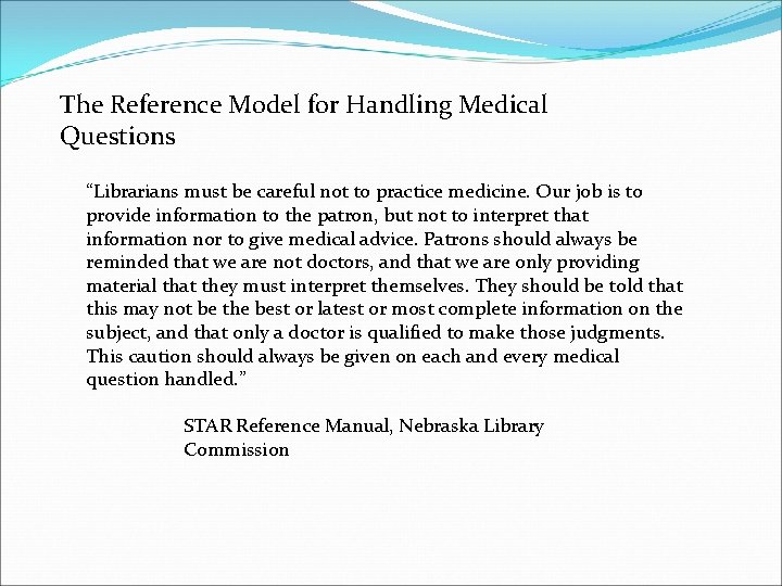 The Reference Model for Handling Medical Questions “Librarians must be careful not to practice
