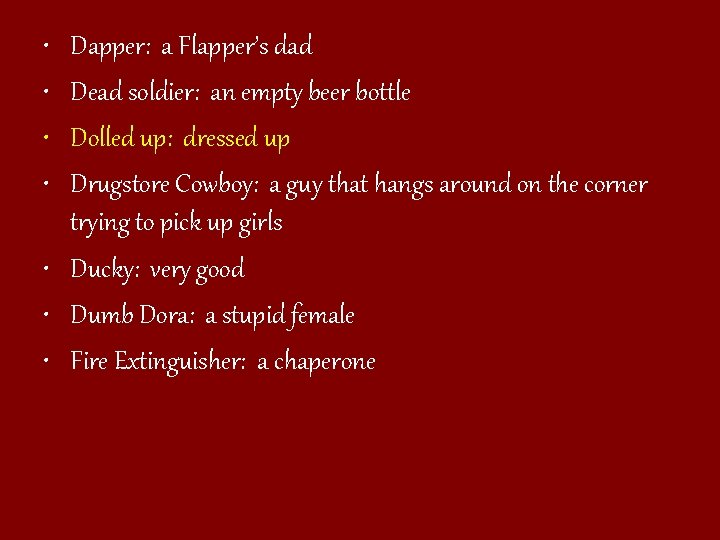  • • Dapper: a Flapper’s dad Dead soldier: an empty beer bottle Dolled