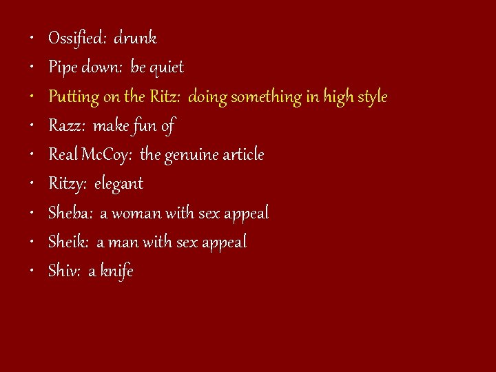  • • • Ossified: drunk Pipe down: be quiet Putting on the Ritz: