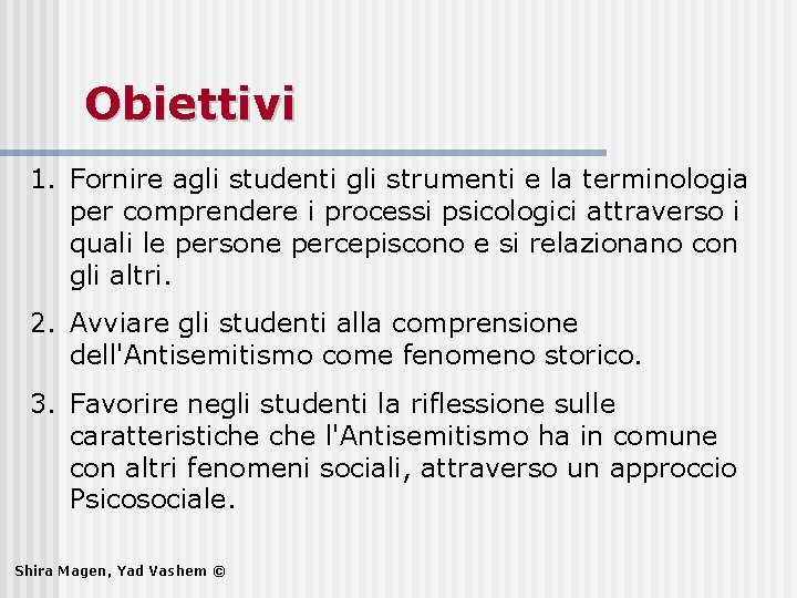 Obiettivi 1. Fornire agli studenti gli strumenti e la terminologia per comprendere i processi