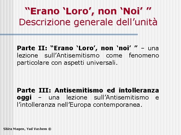 “Erano ‘Loro’, non ‘Noi’ ” Descrizione generale dell’unità Parte II: “Erano ‘Loro’, non ‘noi’