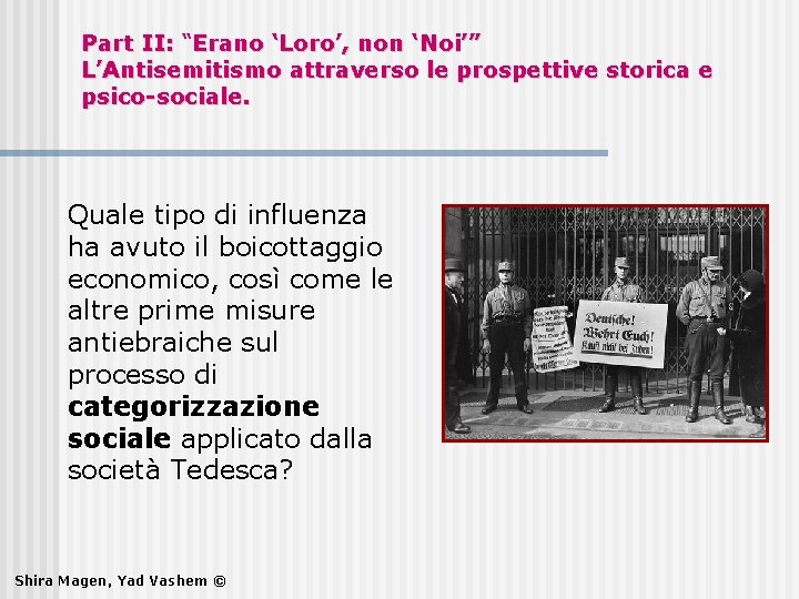 Part II: “ II: Erano ‘Loro’, non ‘Noi’” L’Antisemitismo attraverso le prospettive storica e