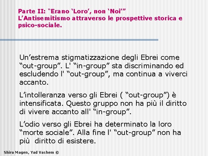 Parte II: “ II: Erano ‘Loro’, non ‘Noi’” L’Antisemitismo attraverso le prospettive storica e