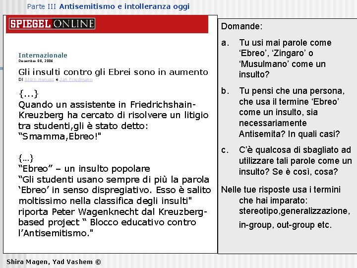 Parte III Antisemitismo e intolleranza oggi Domande: Internazionale December 08, 2006 Gli insulti contro