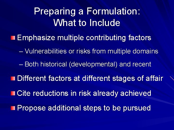 Preparing a Formulation: What to Include Emphasize multiple contributing factors – Vulnerabilities or risks