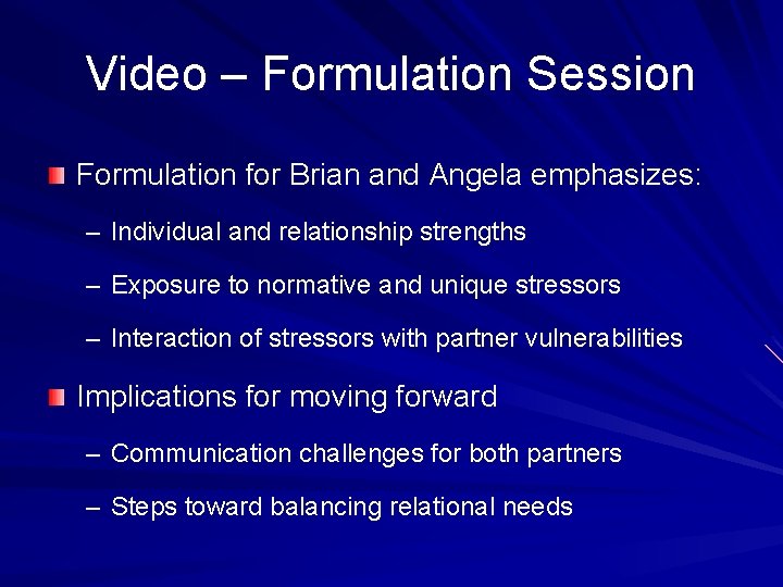 Video – Formulation Session Formulation for Brian and Angela emphasizes: – Individual and relationship