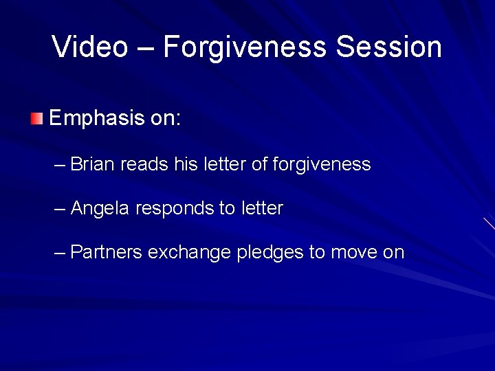 Video – Forgiveness Session Emphasis on: – Brian reads his letter of forgiveness –