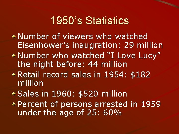 1950’s Statistics Number of viewers who watched Eisenhower’s inaugration: 29 million Number who watched