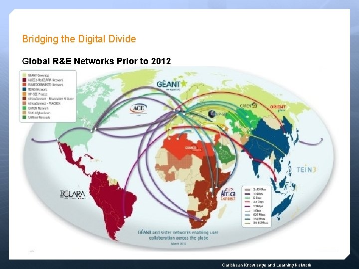 Bridging the Digital Divide Global R&E Networks Prior to 2012 Caribbean Knowledge and Learning