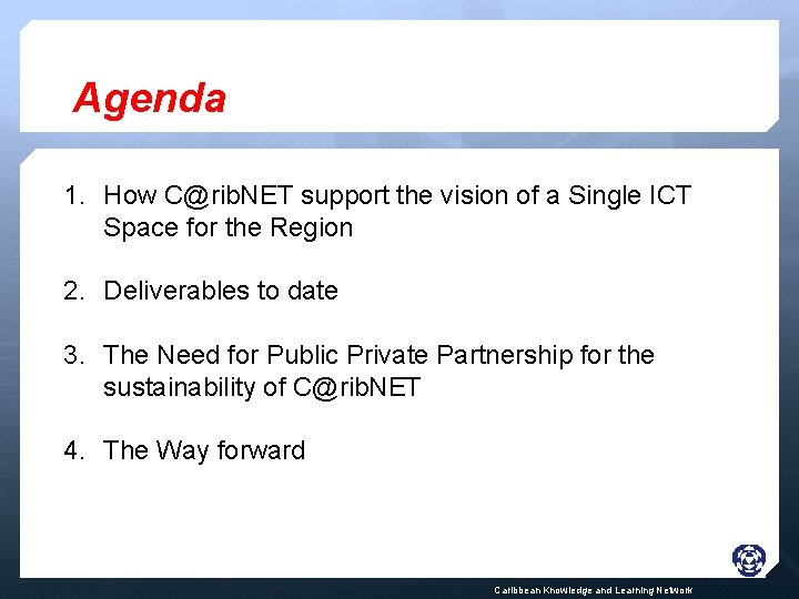Agenda 1. How C@rib. NET support the vision of a Single ICT Space for