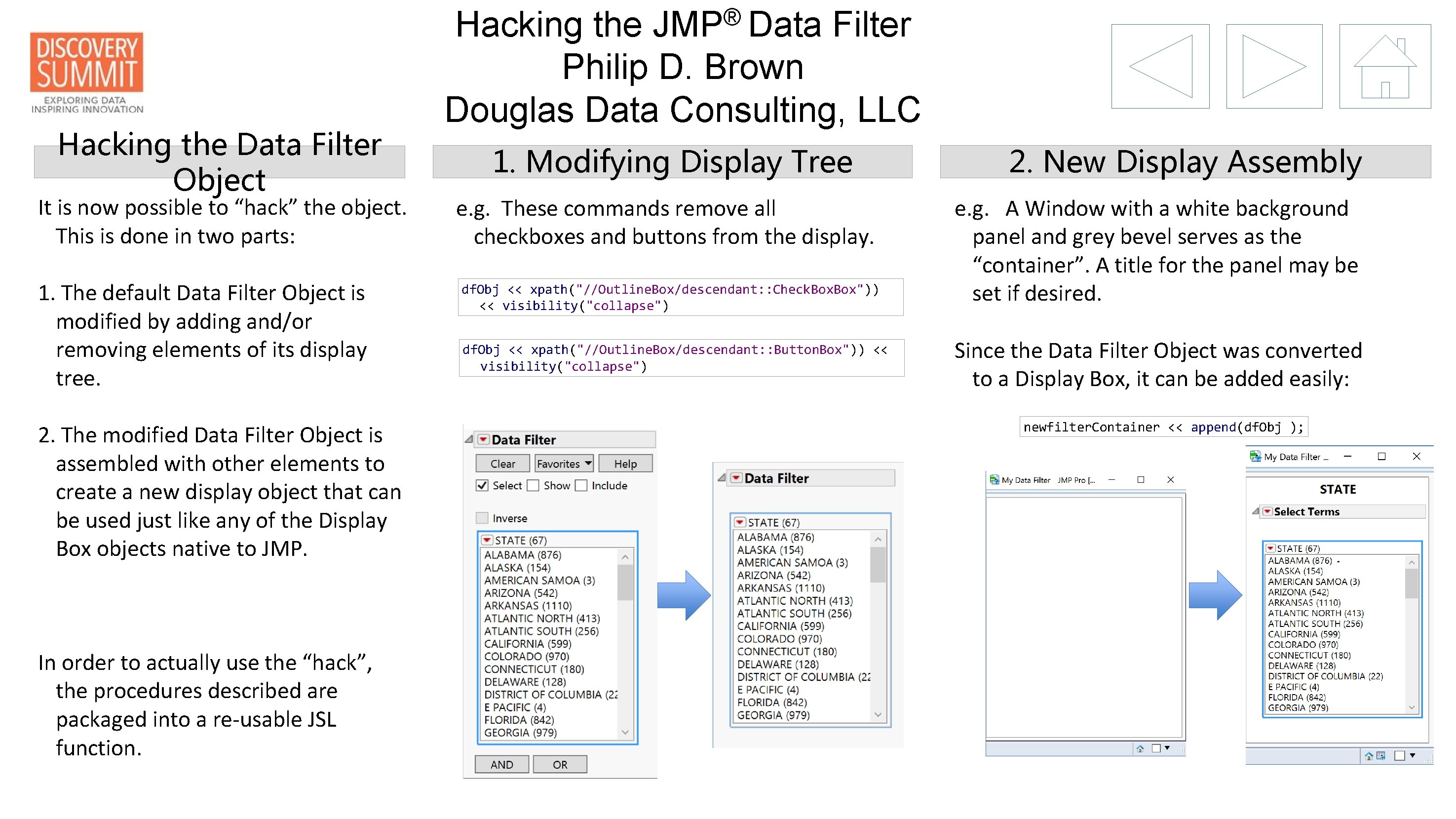 ® JMP Data Hacking the Data Filter Object It is now possible to “hack”