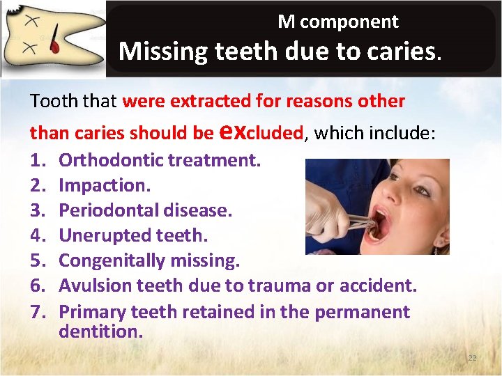 M component Missing teeth due to caries. Tooth that were extracted for reasons other