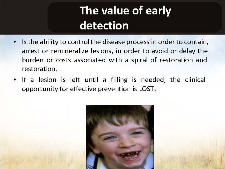 The value of early detection • Is the ability to control the disease process