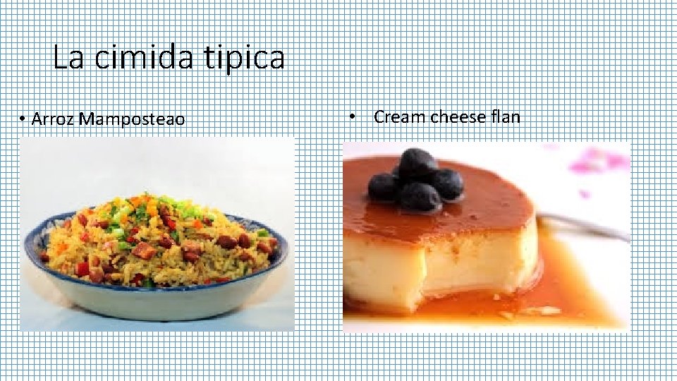 La cimida tipica • Arroz Mamposteao • Cream cheese flan 