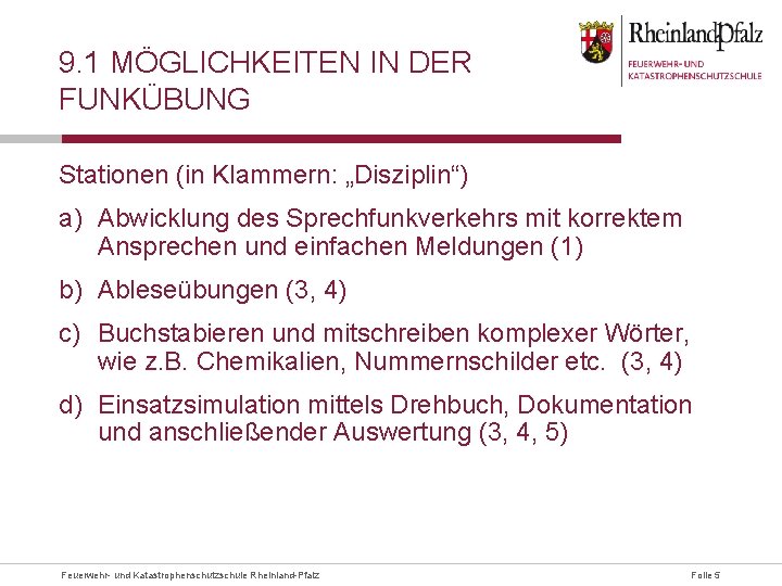 9. 1 MÖGLICHKEITEN IN DER FUNKÜBUNG Stationen (in Klammern: „Disziplin“) a) Abwicklung des Sprechfunkverkehrs