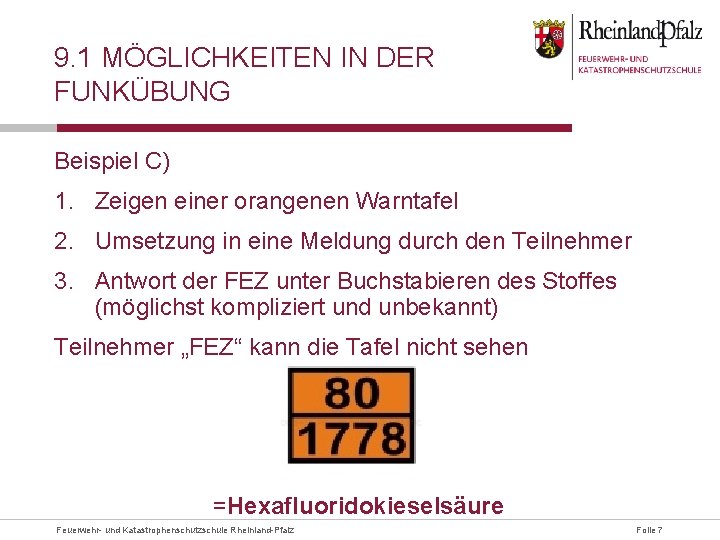 9. 1 MÖGLICHKEITEN IN DER FUNKÜBUNG Beispiel C) 1. Zeigen einer orangenen Warntafel 2.