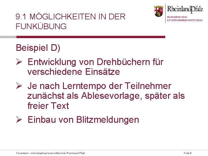 9. 1 MÖGLICHKEITEN IN DER FUNKÜBUNG Beispiel D) Ø Entwicklung von Drehbüchern für verschiedene