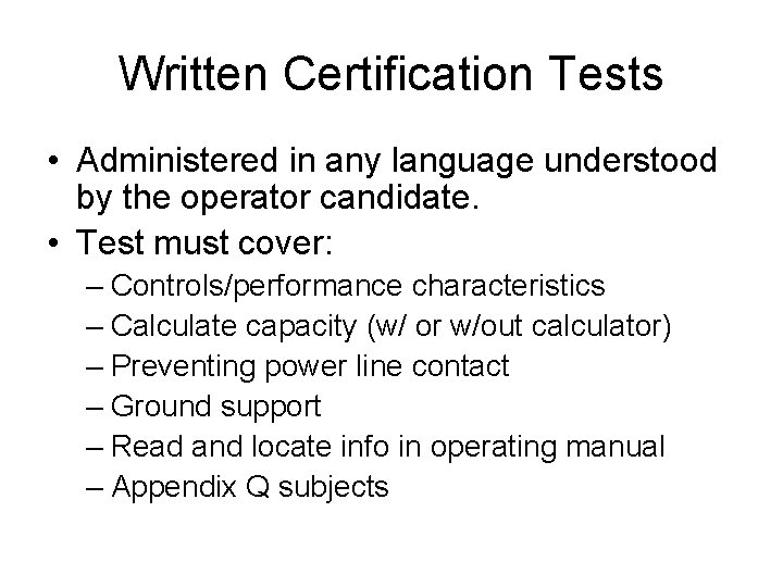 Written Certification Tests • Administered in any language understood by the operator candidate. •