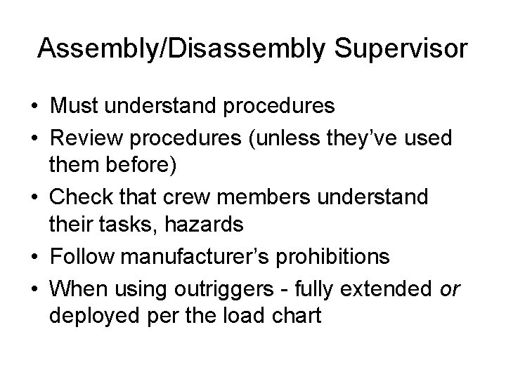 Assembly/Disassembly Supervisor • Must understand procedures • Review procedures (unless they’ve used them before)
