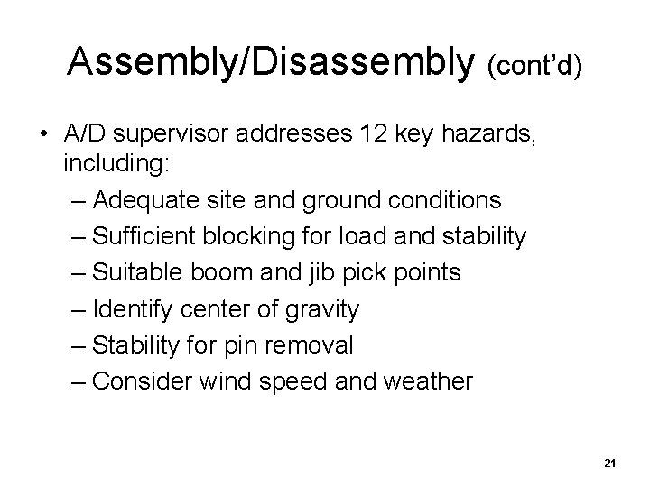 Assembly/Disassembly (cont’d) • A/D supervisor addresses 12 key hazards, including: – Adequate site and