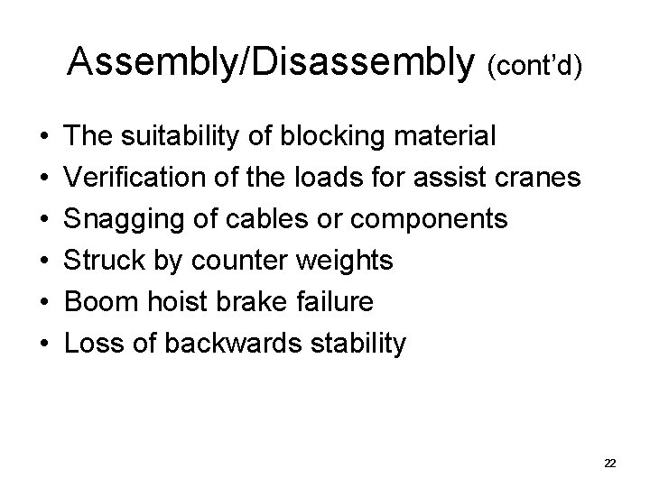 Assembly/Disassembly (cont’d) • • • The suitability of blocking material Verification of the loads