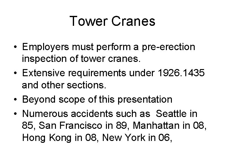 Tower Cranes • Employers must perform a pre-erection inspection of tower cranes. • Extensive