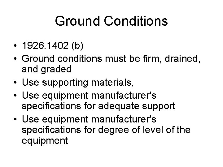 Ground Conditions • 1926. 1402 (b) • Ground conditions must be firm, drained, and
