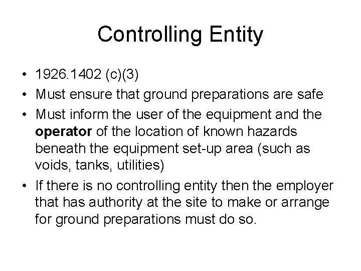 Controlling Entity • 1926. 1402 (c)(3) • Must ensure that ground preparations are safe