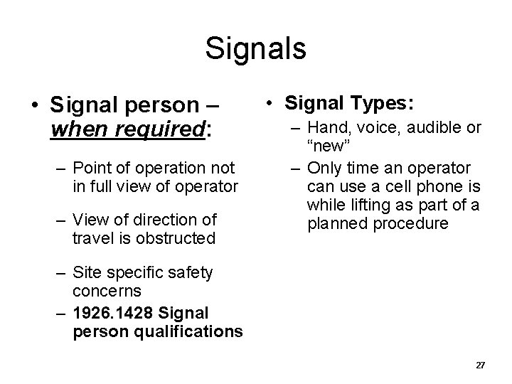 Signals • Signal person – when required: – Point of operation not in full