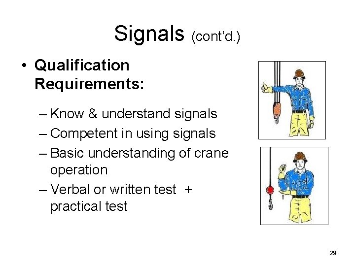 Signals (cont’d. ) • Qualification Requirements: – Know & understand signals – Competent in