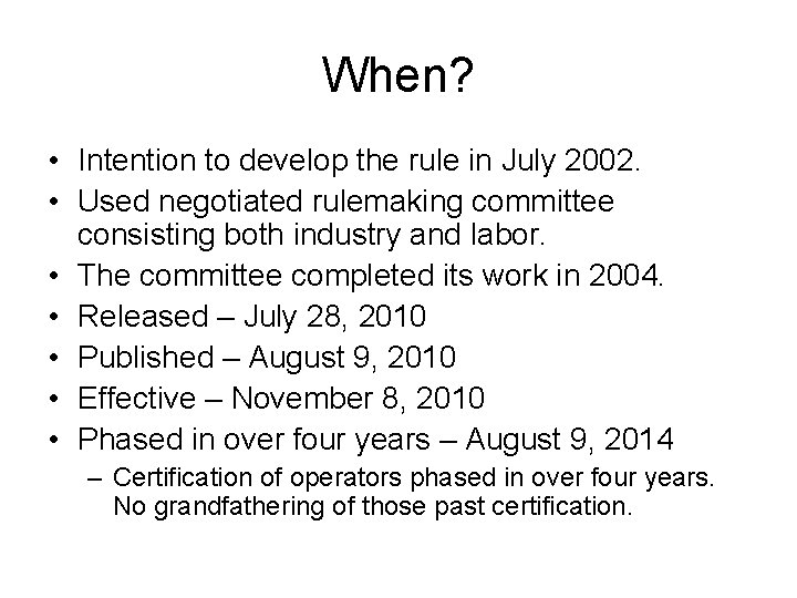 When? • Intention to develop the rule in July 2002. • Used negotiated rulemaking