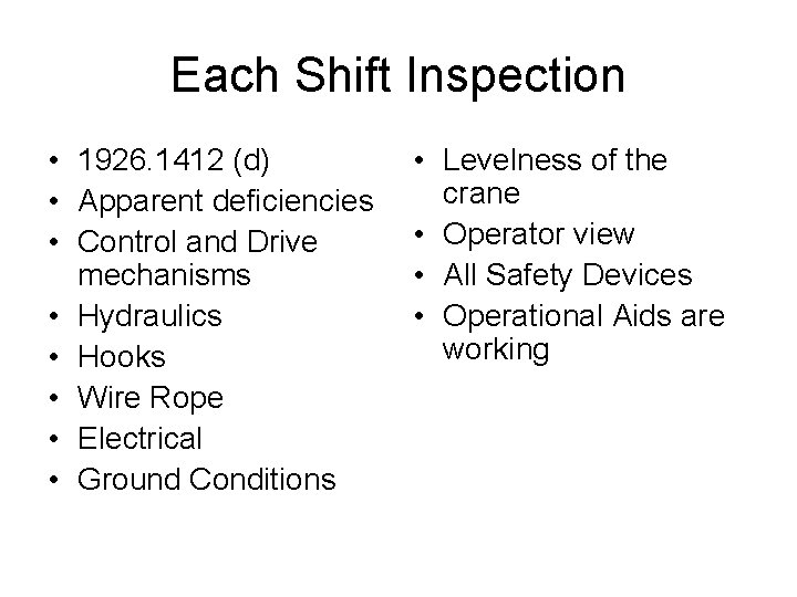 Each Shift Inspection • 1926. 1412 (d) • Apparent deficiencies • Control and Drive