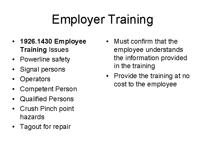 Employer Training • 1926. 1430 Employee Training Issues • Powerline safety • Signal persons