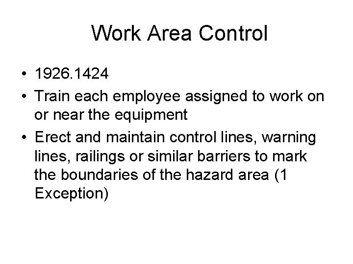  Work Area Control • 1926. 1424 • Train each employee assigned to work